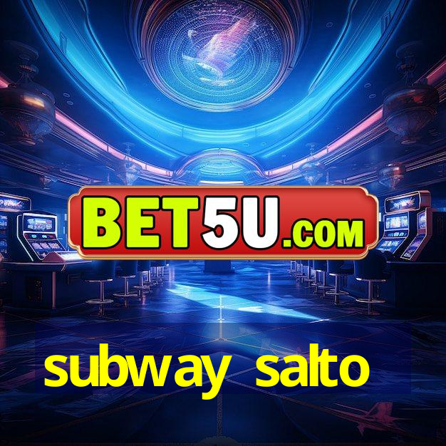 subway salto